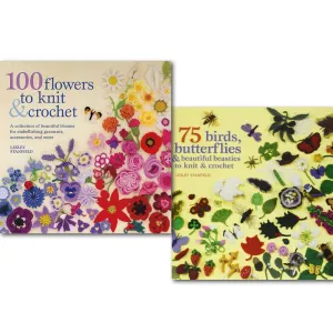 Lesley Stanfield Knit and Crochet Collection 2 Books Set, (100 Flowers to Knit and Crochet & 75 Birds and Butterflies to Knit & Crochet)